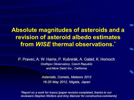 Absolute magnitudes of asteroids and a revision of asteroid albedo estimates from WISE thermal observations. * P. Pravec, A. W. Harris, P. Kušnirák, A.