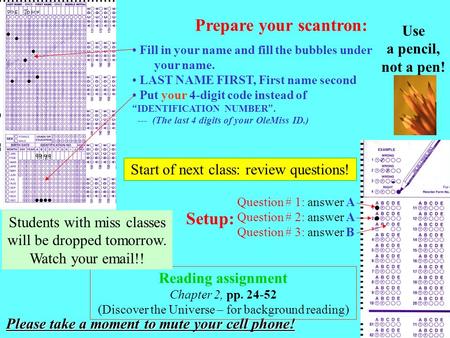 Prepare your scantron: Fill in your name and fill the bubbles under your name. LAST NAME FIRST, First name second Put your 4-digit code instead of “ IDENTIFICATION.