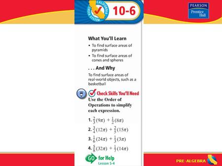 PRE-ALGEBRA. Surface Area: Pyramids, Cones, and Spheres (10-6) How can you find the surface area of a pyramid using a formula? Surface Area (S.A.) of.