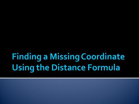  Sometimes you might be given the distance between two points on a coordinate plane, but not told the complete coordinates of one point.  Using the.