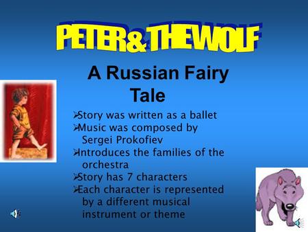 PETER & THE WOLF A Russian Fairy Tale Story was written as a ballet