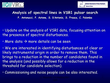 C. Palomba - DA Meeting 29-1- 2008 1 Update on the analysis of VSR1 data, focusing attention on the presence of spectral disturbances. More data  more.