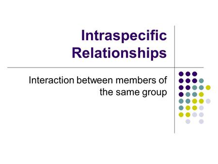 Intraspecific Relationships