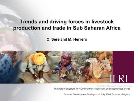 Trends and driving forces in livestock production and trade in Sub Saharan Africa C. Sere and M. Herrero The Role of Livestock for ACP countries: challenges.