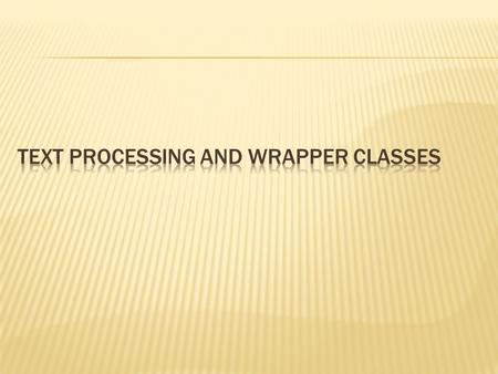 10-2 Chapter 10 discusses the following main topics:  Introduction to Wrapper Classes  Character Testing and Conversion with the Character Class  More.