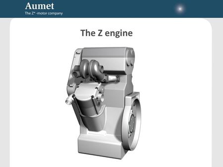 The Z engine. What is the Z engine? 4/2-stroke, 2-cylinder engine Revolutionary work principle combines the best aspects of 2- and 4-stroke engines Part.