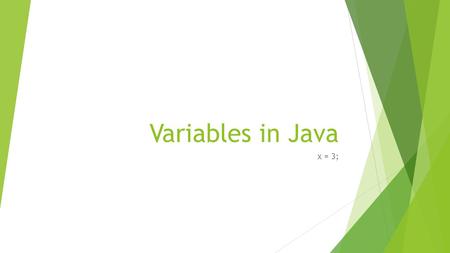 Variables in Java x = 3;. What is a variable?  A variable is a placeholder in memory used by programmers to store information for a certain amount of.