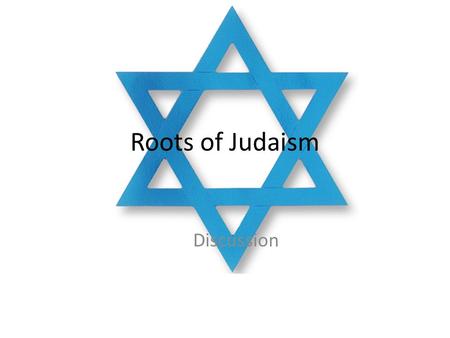 Roots of Judaism Discussion. Who was Abraham? Lived near Ur in Mesopotamia. 2000 BC migrated to Canaan. Founder of Israelite nation.