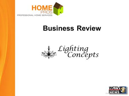 Content Provided By WorldNow Business Review. Content Provided By WorldNow  Home Pros Program  Your Goals and Expectations  Review of Your Home Pros.