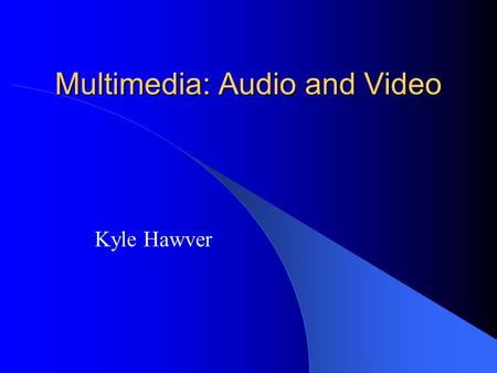 Multimedia: Audio and Video Kyle Hawver. BGSOUND element Should be placed in the HEAD section of the HTML document Has 4 key properties: – SRC – URL of.