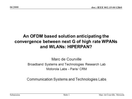 Doc.: IEEE 802.15-00/128r0 Submission 06 2000 Marc de Courville, MotorolaSlide 1 An OFDM based solution anticipating the convergence between next G of.