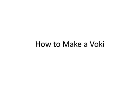 How to Make a Voki. Vocabulary to Know Widget = Widgets A widget is an application that ic created by/on another website and put onto a personal website.