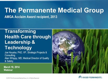 © 2014 The Permanente Medical Group, Inc. All Rights Reserved. The Permanente Medical Group AMGA Acclaim Award recipient, 2013 Transforming Health Care.