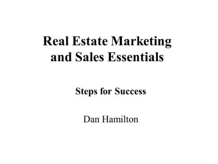 Real Estate Marketing and Sales Essentials Steps for Success Dan Hamilton.