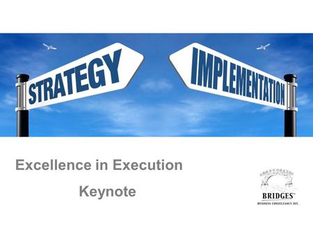 Excellence in Execution Keynote. 10 % NINE the whole strategy implementation challenge. underestimate Leaders.