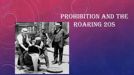 PROHIBITION AND THE ROARING 20S. 1920S ECONOMY  By 1924, the economy recovers and there is a lot less discontent in society Canada enters a period of.