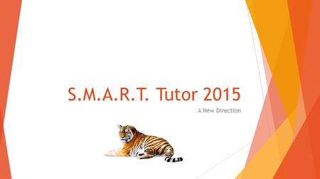 S.M.A.R.T. Tutor 2015 A New Direction. Four Classrooms  There will be an intervention classroom.  There will be a certified teacher in the classroom.