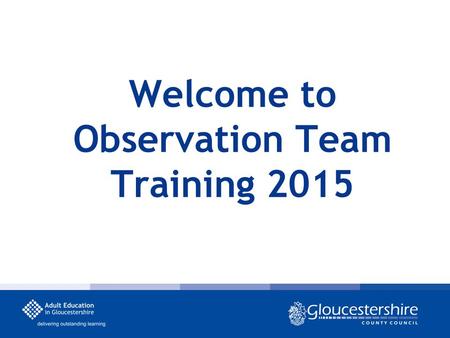 Welcome to Observation Team Training 2015. 14.00 Introduction and welcome ST 14:05 Ofsted update ST 14:15 New and more supportive approach to observation.