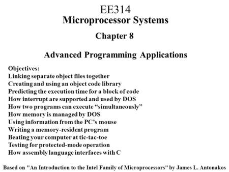 Chapter 8 Advanced Programming Applications Objectives: Linking separate object files together Creating and using an object code library Predicting the.