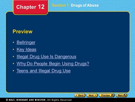 Preview Bellringer Key Ideas Illegal Drug Use Is Dangerous Why Do People Begin Using Drugs? Teens and Illegal Drug Use Chapter 12 Section 1 Drugs of Abuse.