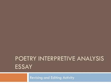 POETRY INTERPRETIVE ANALYSIS ESSAY Revising and Editing Activity.