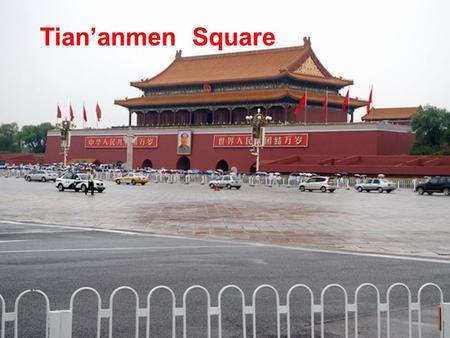 Tian’anmen Square the Palace Museum The Great Wall.