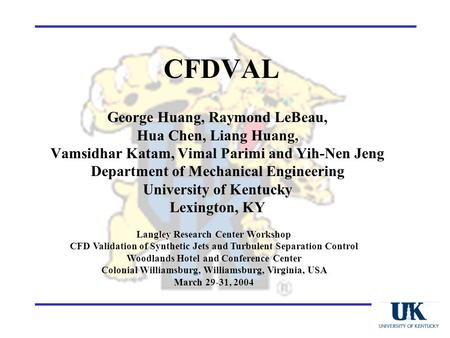 11 1 CFDVAL Langley Research Center Workshop CFD Validation of Synthetic Jets and Turbulent Separation Control Woodlands Hotel and Conference Center Colonial.