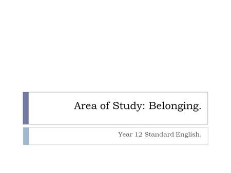 Area of Study: Belonging.