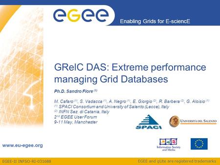 EGEE-II INFSO-RI-031688 Enabling Grids for E-sciencE www.eu-egee.org EGEE and gLite are registered trademarks GRelC DAS: Extreme performance managing Grid.