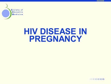 HIV DISEASE IN PREGNANCY