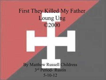 First They Killed My Father Loung Ung ©2000