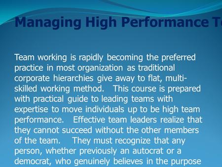 Managing High Performance Team ( บรรยายภาษาไทย ) Team working is rapidly becoming the preferred practice in most organization as traditional corporate.