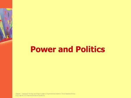 Chapter 7, Stephen P. Robbins and Nancy Langton, Organizational behavior, Third Canadian Edition. Copyright © 2003 Pearson Education Canada Inc. Power.