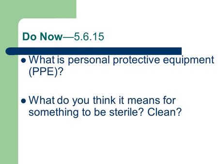 Do Now—5.6.15 What is personal protective equipment (PPE)?