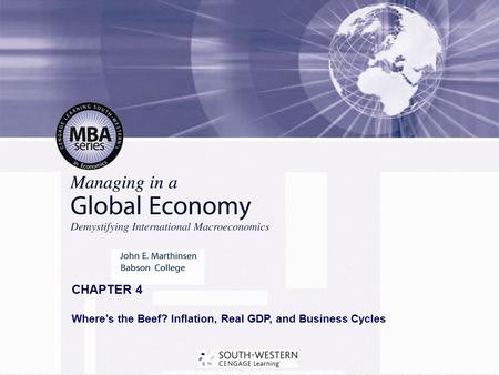 Copyright© 2008 South-Western, a part of Cengage Learning. All rights reserved. CHAPTER 4 Where’s the Beef? Inflation, Real GDP, and Business Cycles.