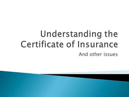 And other issues. The General Contract Form is included in every solicitation requiring insurance. The general requirements of the contract.