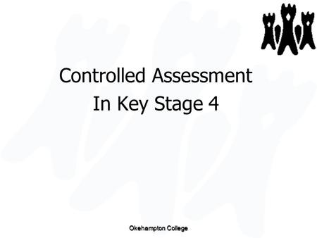 Okehampton College Controlled Assessment In Key Stage 4.