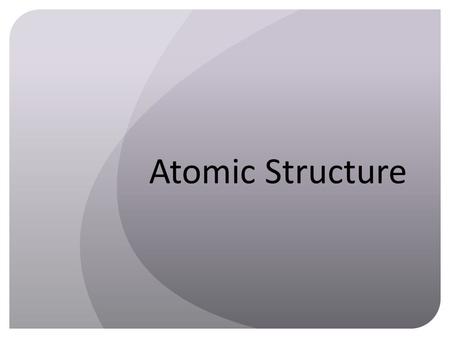 Atomic Structure.