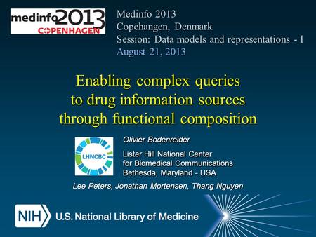 Enabling complex queries to drug information sources through functional composition Olivier Bodenreider Lister Hill National Center for Biomedical Communications.