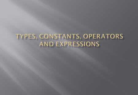  All C programs are made up of functions that perform operations on variables.  In this lecture we examine variables  Variables are the basic building.