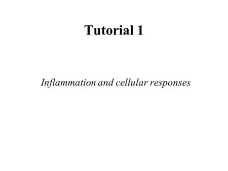 Tutorial 1 Inflammation and cellular responses. Inflammation Is a protective response The body’s response to injury Interwoven with the repair process.