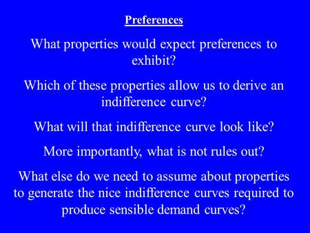 What properties would expect preferences to exhibit?