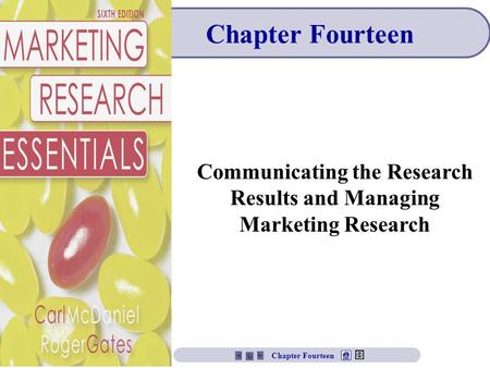 Chapter Fourteen Communicating the Research Results and Managing Marketing Research Chapter Fourteen.