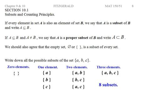 Zero elements. One element.Two elements.Three elements. { a } { b } { c } { a, b } { b, c } { a, c } { a, b, c } 8 subsets.