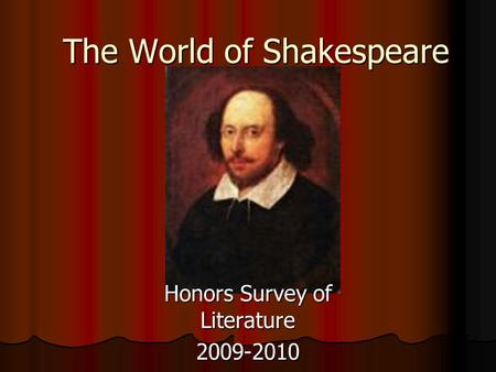 The World of Shakespeare Honors Survey of Literature 2009-2010.