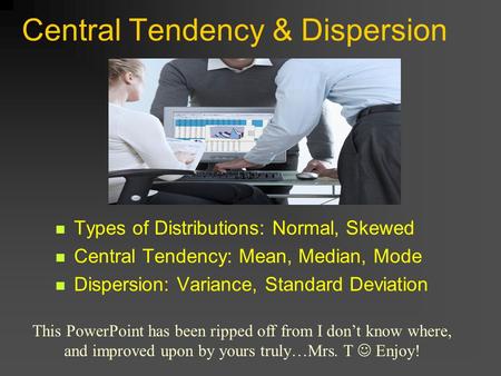 Central Tendency & Dispersion