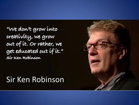 Sir Ken Robinson. 1950: Born in Liverpool, England to working class family (6 siblings) 1954: Contracted polio at age 6 and attended a special needs school.