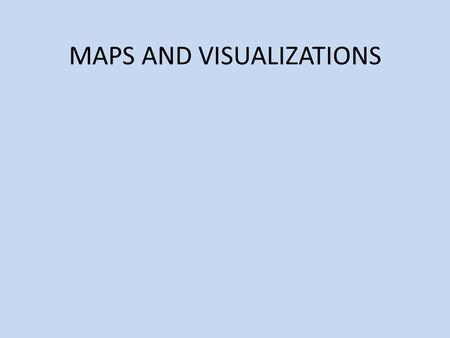 MAPS AND VISUALIZATIONS