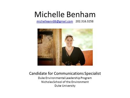 Michelle Benham Candidate for Communications Specialist Duke Environmental Leadership Program Nicholas School of the Environment Duke University