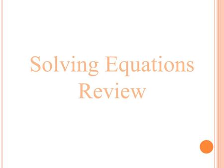 Solving Equations Review Solve each equation. Then CHECK!!! 1.) 2.) 3.) 4.)